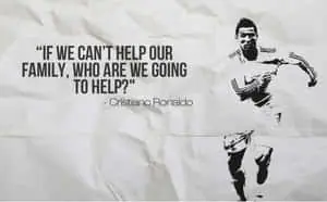 Cristiano Ronaldo Helping Family Football Quotes